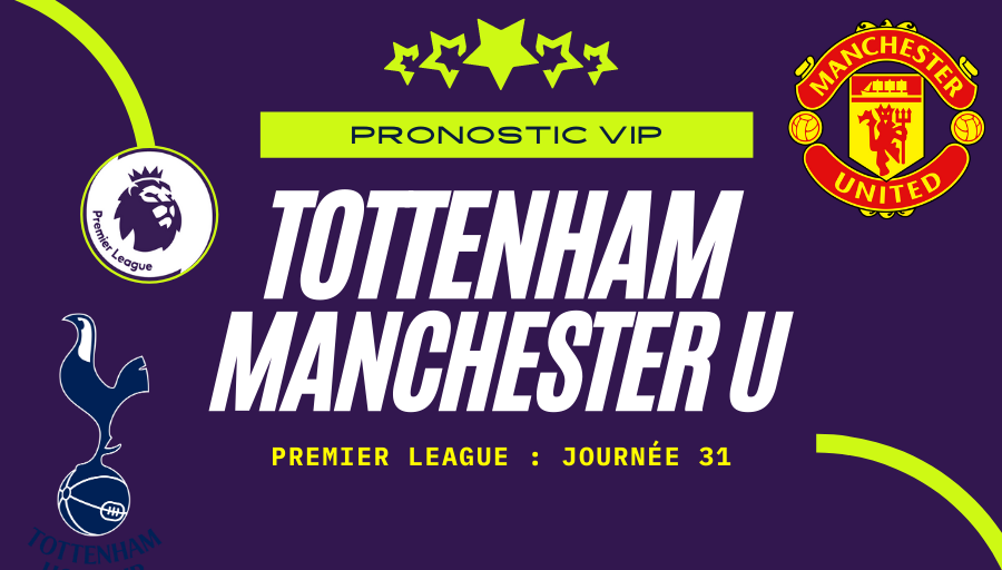 Pronostic Tottenham - Manchester United Spurs Man U Premier League