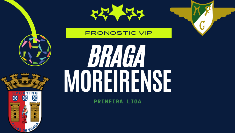 Pronostic Braga – Moreirense | Primeira Liga
