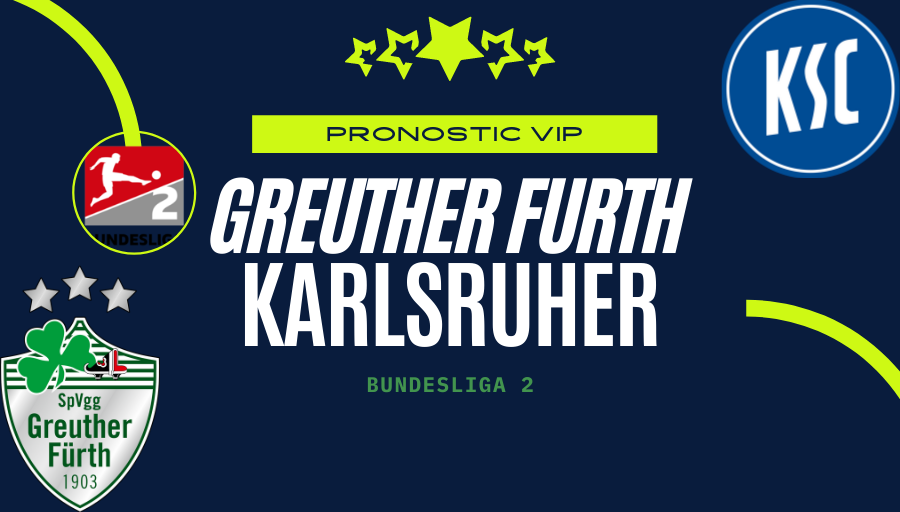 Pronostic Greuther Furth – Karlsruher | Bundesliga 2