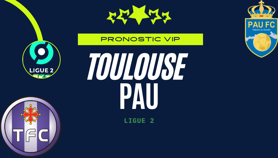 Pronostic Toulouse – Pau | Ligue 2