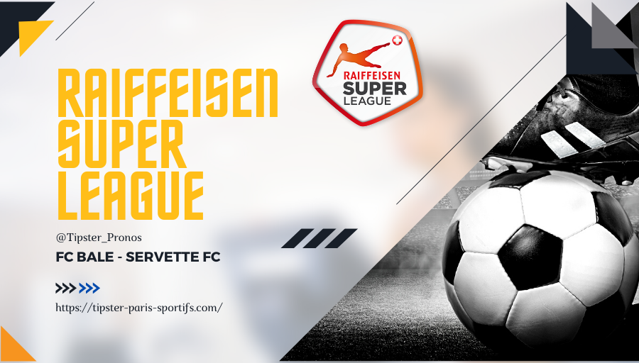Pronostic Bale – Servette – Raiffeisen Super League – 08/08/21