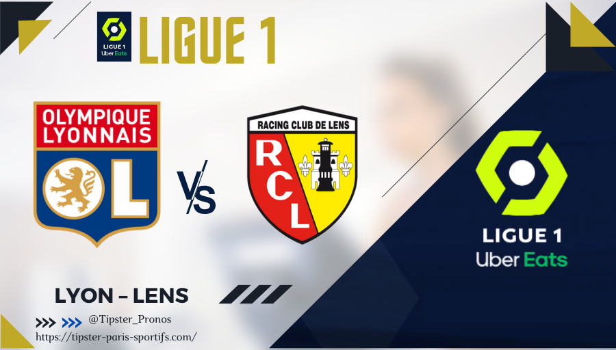 Pronostic Lyon – Lens – Ligue 1 Uber Eats – 30/10/21