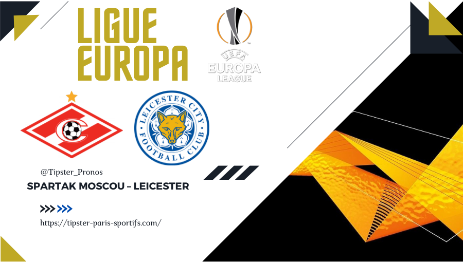 Pronostic Spartak Moscou – Leicester – Ligue Europa – 20/10/21