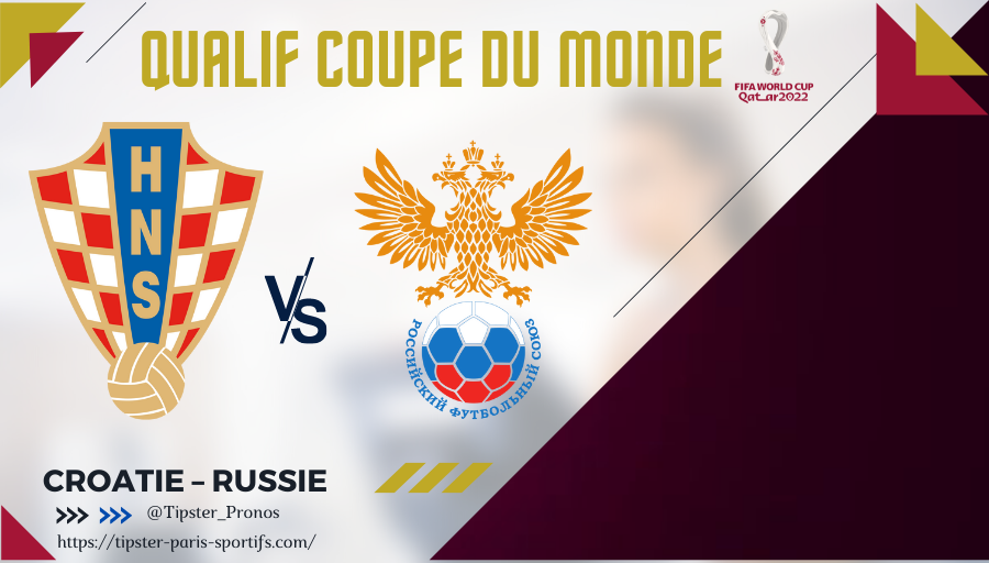 Pronostic Croatie – Russie – Qualifications Coupe du Monde 2022 – 14/11/21